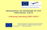 PROGRAMUL DE ÎNVĂŢARE PE TOT PARCURSUL VIETII “  Lifelong Learning 2007-2013  “