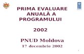 PRIMA EVALUARE ANUALĂ A PROGRAMULUI 2002  PNUD  Moldova 17 decembrie  2002