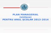 PLAN MANAGERIAL (sinteza) PENTRU ANUL ŞCOLAR 201 3 –201 4