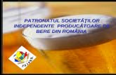 PATRONATUL SOCIETĂŢILOR INDEPENDENTE  PRODUCĂTOARE DE BERE DIN ROMÂNIA