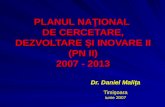 PLANUL NA Ţ IONAL  DE CERCETARE, DEZVOLTARE  Ş I INOVARE II (PN II) 2007 - 2013