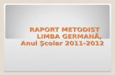RAPORT METODIST   LIMBA GERMANĂ,  Anul Școlar 2011-2012