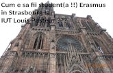 Cum e  sa fii  student(a !!) Erasmus in Strasbourg la IUT Louis Pasteur ???