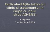 Particularit ățile tabloului clinic și tratamentul în Gripa cu noul  virus A(H1N1)