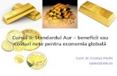 Cursul 3: Standardul Aur – beneficii sau costuri nete pentru economia globală