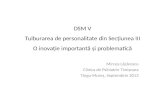 DSM V Tulburarea de personalitate din Secţiunea III O inovaţie importantă şi problematică