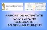 RAPORT DE ACTIVITATE  LA DISCIPLINA GEOGRAFIE AN ŞCOLAR 2010-2011