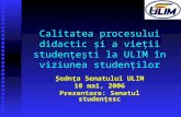 Calitatea  procesului didactic şi a vieţii studenţeşti la ULIM în viziunea studenţilor