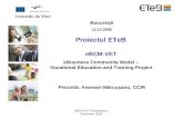 Bucure ş ti 12.12.2005 Proiectul ETeB  eBCM-VET  eBusiness Community Model –
