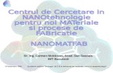 Centrul de Cercetare in  NANOtehnologie  pentru noi MATeriale  si procese de  FABricatie