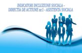 INDICATORI INCLUZIUNE SOCIALA –  DIRECTIA DE ACTIUNE nr.1 - ASISTENTA SOCIALA