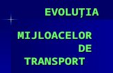 EVOLUŢIA            MIJLOACELOR            DE   TRANSPORT