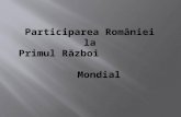 Participarea României la  Primul Război Mondial