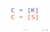 C = [K] C = [S]