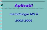 Aplica ţ ii metodologie MG  II 2005-2006