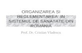 ORGANIZAREA SI REGLEMENTAREA  IN SISTEMUL DE SANATATE DIN ROMANIA