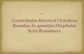 Contribu ţia  Bisericii Ortodoxe Române la apari ţia  Dreptului Scris Românesc