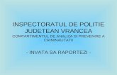 INSPECTORATUL DE POLITIE JUDETEAN VRANCEA COMPARTIMENTUL DE ANALIZA SI PREVENIRE A CRIMINALITATII