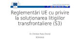 Reglementări UE cu privire la soluționarea  litigiilor  transfrontaliere  (S3)