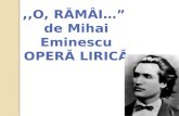 ,,O, RĂMÂI … ” de  Mihai Eminescu  OPERĂ LIRICĂ