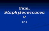 Fam.  Staphylococcaceae