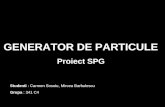 GENERATOR DE PARTICULE Proiect SPG