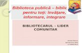 Biblioteca publică – biblioteca pentru toţi: învăţare, informare,  integrare