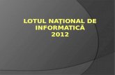 Lotul  Naţional de Informatică 201 2