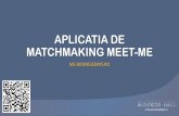Aplicatia de matchmaking meet me (craiova business days)