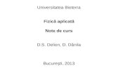 Universitatea Bioterra Fizică aplicată Note de curs D.S. Delion, D. Dănila Bucureti, 2013.