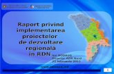 1  Raport privind implementarea proiectelor de dezvoltare regională în RDN Agenia de Dezvoltare Regională Nord Ion BODRUG Director ADR Nord.