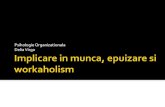 Implicare in Munca, Epuizare Si Workaholism_C9 (1)