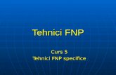 Tehnici FNP Curs 5