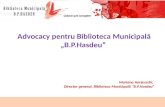 Advocacy pentru Biblioteca Municipală „B.P.Hasdeu”. Dr. Mariana Harjevschi