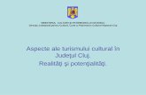 Aspecte ale turismului cultural în Judeţul Cluj. Realităţi şi potenţialităţi.