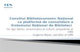 Bejan Eugenia - Consiliul Biblioteconomic Naţional ca platformă de consolidare a Sistemului Naţional de Biblioteci