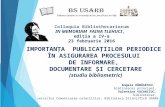 Angela HĂBĂŞESCU. Valentina VACARCIUC Importanța publicațiilor periodice în asigurarea procesului de informare, documentare și cercetare.