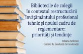Bibliotecile de colegii în contextul restructurării învățământului profesional tehnic și noului cadru de reglementare: priorități și tendințe - Tatiana Ambroci