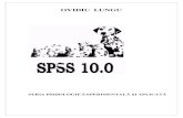 Ovidiu LUNGU - S.P.S.S.10 - · PDF file3 ajutorul unor unelte. O astfel de unealtă, foarte utilă, este pachetul informatic SPSS (Statistical Package for Social Sciences), ajuns în