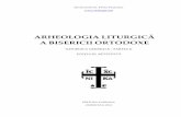 ARHEOLOGIA LITURGIC A BISERICII ORTODOXE · PDF fileexplicici, am numit-o Arheologia liturgic a Bisericii Ortodoxe , care acoper o parte din ... istoria _i explicarea cultului în