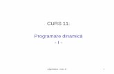 CURS 11: Programare dinamic ă - lbi.rooana/10 E info/algoritmi programare dinamica.pdf · planificare și nu la programare în sens informatic. • Cuvântul dinamic se refer ăla
