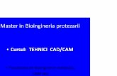 Master in Bioingineria protezarii de curs/Facultatea de... · Principalele aplicatii ale tehnologiilor CAD/CAM Industrie , transporturi, constructii, arhitectura , medicina etc Medicina