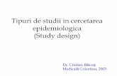 Tipuri de studii in cercetarea epidemiologica (Study design) Design.pdf · VI. Studii de caz, serii de cazuri. Cohortele ... Într-un studiu de cohortă de tip I, expunerea este necunoscută