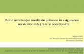 Rolul asisitenţei medicale primare în asigurarea ... in _integrare si coordonare Foru… · •Creșterea așteptărilor pacientului •Necesitatea îngrijirii şi susţinerii la