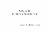 Optica II (Optica ondulatorie) - fizica.unibuc.rofizica.unibuc.ro/Fizica/Studenti/Cursuri/doc/IulianIonita/Optica... · Titeica, Iovit Popescu –Fizica Generala, Ed. Tehnica, Buc,