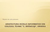 Arhitectura reţelei informatice din colegiul tehnic “c ...cobra.rdsor.ro/cursuri/retea.pdf · SERVERUL Receptorul optic trimite semnal şi la modem şi la centrala telefonică.
