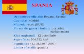 SPANIA -   · PDF fileSPANIA Denumirea oficială: Regatul Spaniei Capitala: Madrid Moneda: euro (EUR) Forma de guvernământ: monarhie parlamentară Ziua naţională: 12 octombrie