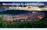 Normalitate în administrație Piatra Neamț -2015 · PDF file- realizarea unui Centru de Informare turistică în zona PETRODAVA- HOTEL ... smart cities``, prin amplasarea de coduri