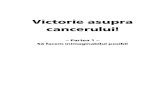 Victorie asupra cancerului! - Victory Over · PDF fileSemnificaţia acestei descoperiri revoluţionare pentru sănătatea umană poate fi probabil cel mai bine judecată după reacţiile