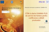 CTTM si oferta GAMMA-PLUS de servicii de testare pentru ...gammaplus.nipne.ro/ppts/CTTM IFIN-HH si oferta integrata GAMMA-PL… · tehnologice cu radiatii gamma in fluxul de fabricatie